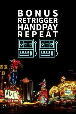 Bonus Retrigger Handpay Repeat: Slot Machine Jackpot Notebook Journal