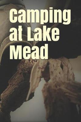 Camping at Lake Mead: Blank Lined Journal for Nevada Camping, Hiking, Fishing, Hunting, Kayaking, and All Other Outdoor Activities