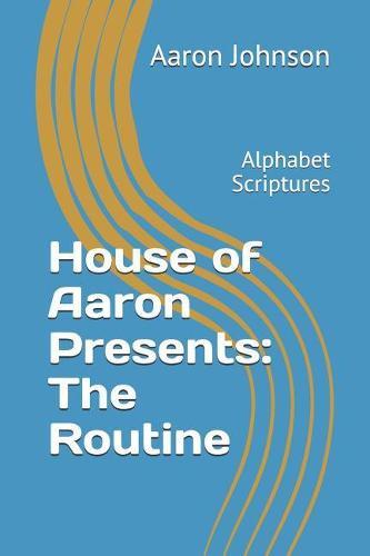 House of Aaron Presents: The Routine: Alphabet Scriptures