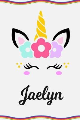 Jaelyn: Personal Notebook Personal Diary Unicorn Notebook Personalized Journal Customized Journal Unicorn Lover Personal Name Notebook