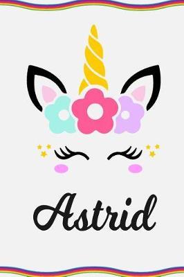 Astrid: Personal Notebook Personal Diary Unicorn Notebook Personalized Journal Customized Journal Unicorn Lover Personal Name Notebook