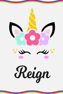 Reign: Personal Notebook Personal Diary Unicorn Notebook Personalized Journal Customized Journal Unicorn Lover Personal Name Notebook