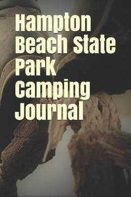 Hampton Beach State Park Camping Journal: Blank Lined Journal for Nevada Camping, Hiking, Fishing, Hunting, Kayaking, and All Other Outdoor Activities