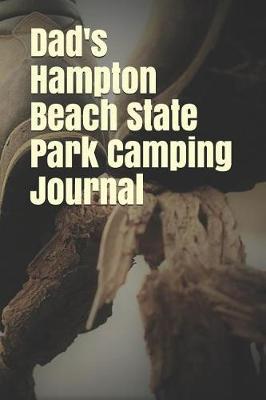 Dad's Hampton Beach State Park Camping Journal: Blank Lined Journal for Nevada Camping, Hiking, Fishing, Hunting, Kayaking, and All Other Outdoor Activities