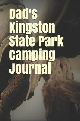 Dad's Kingston State Park Camping Journal: Blank Lined Journal for Nevada Camping, Hiking, Fishing, Hunting, Kayaking, and All Other Outdoor Activities