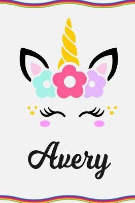Avery: Personal Notebook Personal Diary Unicorn Notebook Personalized Journal Customized Journal Unicorn Lover Personal Name Notebook