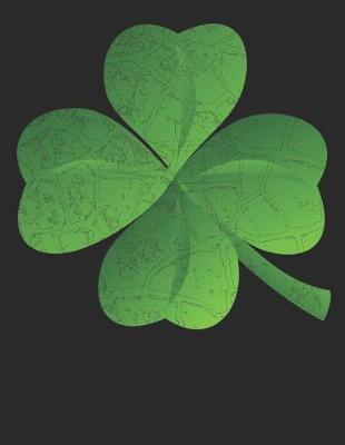 Lucky 4 Leaf Clover for St Patrick's Day Blank Sketchbook, Sketch, Draw and Paint