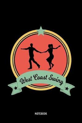 West Coast Swing Notebook: 6x9 Blank Lined Journal, Diary or Log Notes. Perfect Gift for West Coast Swing Dancers.