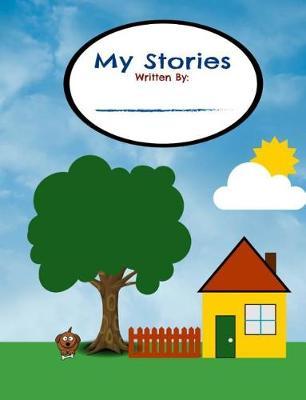 My Stories: Dreams, Events, Ideas - A Perfect First Notebook for Preschool and K-2 Kids