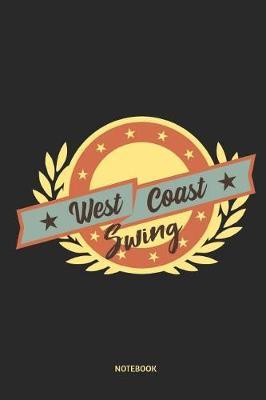 West Coast Swing Notebook: 6x9 Blank Lined Journal, Diary or Log Notes. Perfect Gift for West Coast Swing Dancers.
