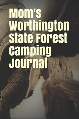 Mom's Worthington State Forest Camping Journal: Blank Lined Journal for New Jersey Camping, Hiking, Fishing, Hunting, Kayaking, and All Other Outdoor Activities