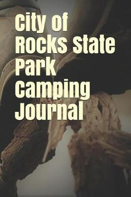 City of Rocks State Park Camping Journal: Blank Lined Journal for New Mexico Camping, Hiking, Fishing, Hunting, Kayaking, and All Other Outdoor Activities