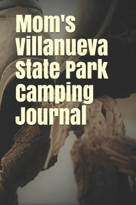 Mom's Villanueva State Park Camping Journal: Blank Lined Journal for New Mexico Camping, Hiking, Fishing, Hunting, Kayaking, and All Other Outdoor Activities