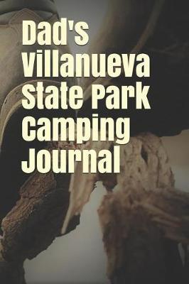 Dad's Villanueva State Park Camping Journal: Blank Lined Journal for New Mexico Camping, Hiking, Fishing, Hunting, Kayaking, and All Other Outdoor Activities