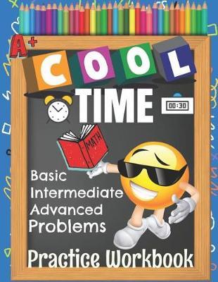 Cool Time Basic Intermediate Advanced Problems Practice Workbook: How to Tell Time Elementary Emoji Various Math Practice Worksheets Booklet