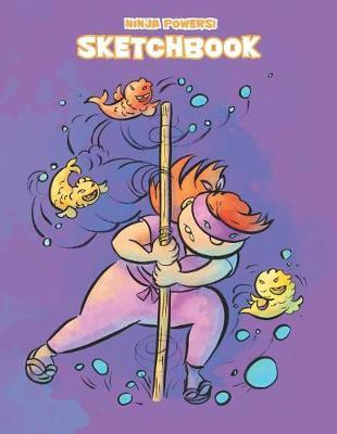 Ninja Powers! Sketchbook: Extra Large Blank Journal for Creative Drawing, Doodling, Writing, and More!