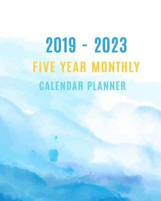 2019 - 2023 Five Year Monthly Calendar Planner: 60 Month Calendar Agenda Schedule Organizer Logbook and Journal Personal, 5 Year Appointment