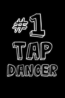 #1 Tap Dancer: Notebook, Ruled, Tap Dance Choreography Journal, Dance Training Log Book, Daily Planner, Organizer, Diary, Valentines Day Notebook