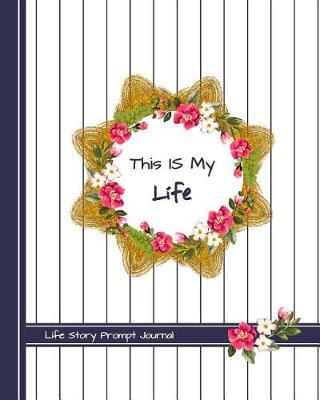 This Is My Life: An Interview with My Grandmother Life Story Prompt Journal