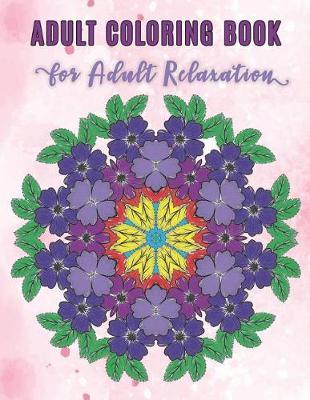 Adult Coloring Book: Flower Mandala Designs Coloring for Relaxation