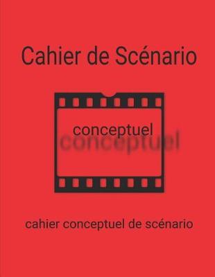 Cahier Conceptuel de Scenario: Un Cahier de Travail Pour Concepts de Scenario