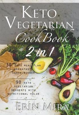 Keto vegetarian cookbook 2 in 1: 30 days meal plan breakfast lunch dinner and 90 delicious ketogenic vegetarian desserts recipes with nutritional value