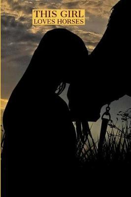 This Girl Loves Horses: Blank Lined Horse Notebook to Write in