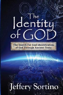 The Identity of God: The Search for and Identification of God Through Ancient Texts