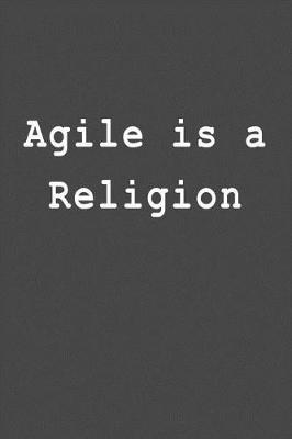 Agile Is a Religion: Blank Lined Journal