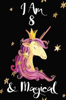 I Am 8 & Magical: Pink Magic Unicorn Princess Diary Novelty Gift Happy Birthday Notebook Gift for Girls Small Travel Journal, Blank Lined Pages