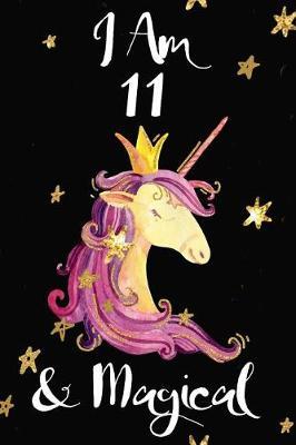 I Am 11 & Magical: Beautiful Unicorn Princess Funky Diary Novelty Gift Happy Birthday Notebook Gift for Girls Small Travel Journal, Blank Lined Pages