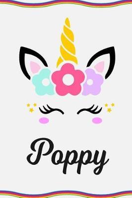 Poppy: Personal Notebook Personal Diary Unicorn Notebook Personalized Journal Customized Journal Unicorn Lover Personal Name Notebook