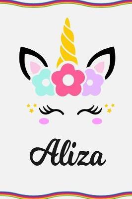 Aliza: Personal Notebook Personal Diary Unicorn Notebook Personalized Journal Customized Journal Unicorn Lover Personal Name Notebook