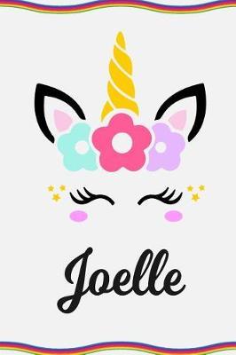 Joelle: Personal Notebook Personal Diary Unicorn Notebook Personalized Journal Customized Journal Unicorn Lover Personal Name Notebook