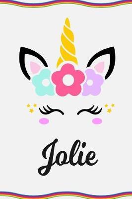 Jolie: Personal Notebook Personal Diary Unicorn Notebook Personalized Journal Customized Journal Unicorn Lover Personal Name Notebook