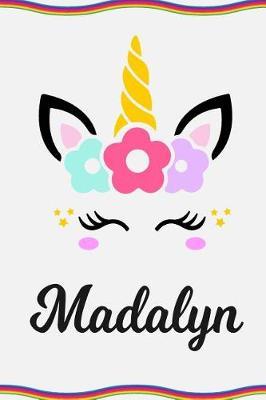 Madalyn: Personal Notebook Personal Diary Unicorn Notebook Personalized Journal Customized Journal Unicorn Lover Personal Name Notebook