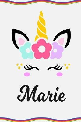 Marie: Personal Notebook Personal Diary Unicorn Notebook Personalized Journal Customized Journal Unicorn Lover Personal Name Notebook