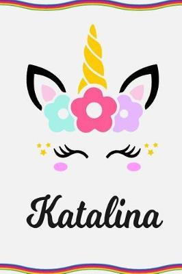 Katalina: Personal Notebook Personal Diary Unicorn Notebook Personalized Journal Customized Journal Unicorn Lover Personal Name Notebook