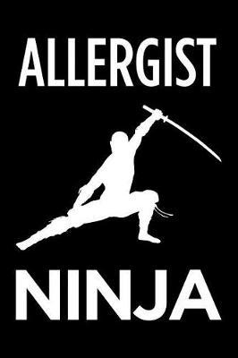 Allergist Ninja: Blank Lined Office Humor Themed Journal and Notebook to Write In: With a Practical and Versatile Wide Rule Interior