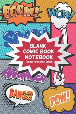 Blank Comic Book Notebook: Create Your Own Comic Book Strip, Variety of Templates For Comic Book Drawing, Super Hero Comics, 100 Pages, Different Comic Panels For Each Page