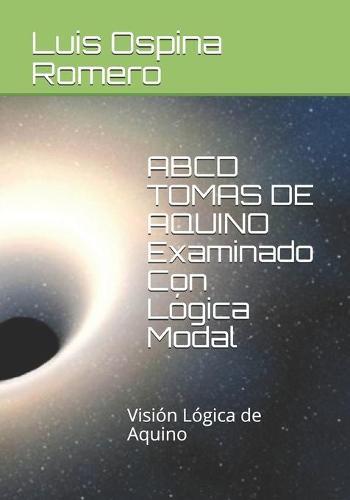 ABCD TOMAS DE AQUINO Examinado Con Lógica Modal: Visión Lógica de Aquino