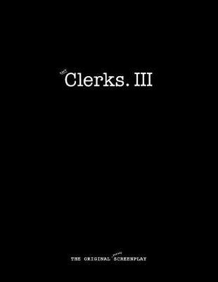 Not Clerks 3: The Original (Parody) Screenplay