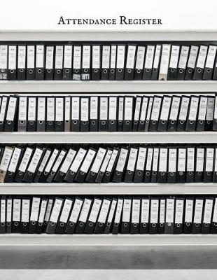 Attendance Book: Simplistic Undated write in & sign in daily/weekly Register organizer - Employee entry Register Record for companies, Business & Entrepreneurs and many more