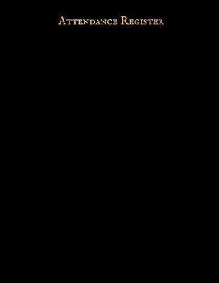 Attendance Book: Simplistic Undated write in & sign in daily/weekly Register organizer - Employee entry Register Record for companies, Business & Entrepreneurs and many more