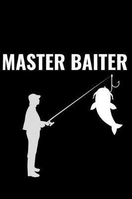 Master Baiter: A 6 X 9 Inch Matte Softcover Paperback Notebook Journal with 120 Blank Lined Pages