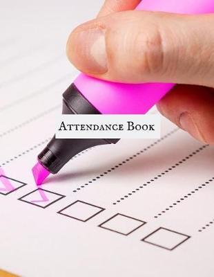 Attendance Book: Simplistic Undated write in & sign in daily/weekly Register organizer - Employee entry Register Record for companies, Business & Entrepreneurs and many more
