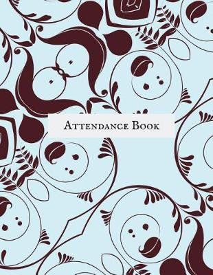 Attendance Book: Simplistic Undated write in & sign in daily/weekly Register organizer - Employee entry Register Record for companies, Business & Entrepreneurs and many more