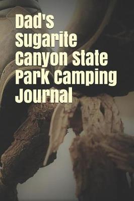 Dad's Sugarite Canyon State Park Camping Journal: Blank Lined Journal for New Mexico Camping, Hiking, Fishing, Hunting, Kayaking, and All Other Outdoor Activities
