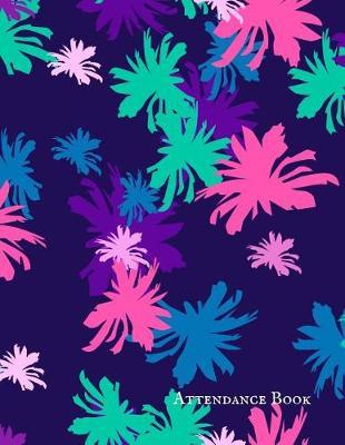 Attendance Book: Simplistic Undated write in & sign in daily/weekly Register organizer - Employee entry Register Record for companies, Business & Entrepreneurs and many more