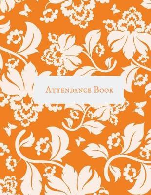 Attendance Book: Simplistic Undated write in & sign in daily/weekly Register organizer - Employee entry Register Record for companies, Business & Entrepreneurs and many more